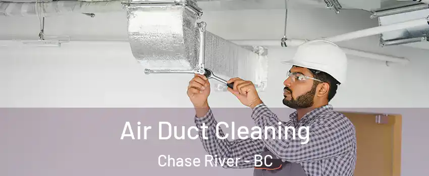 Air Duct Cleaning Chase River - BC