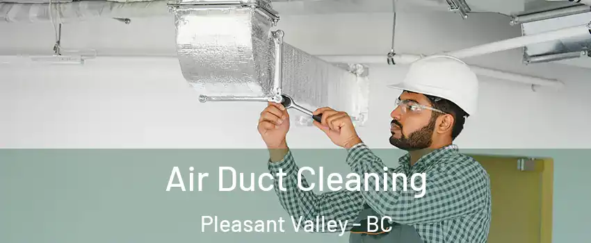  Air Duct Cleaning Pleasant Valley - BC