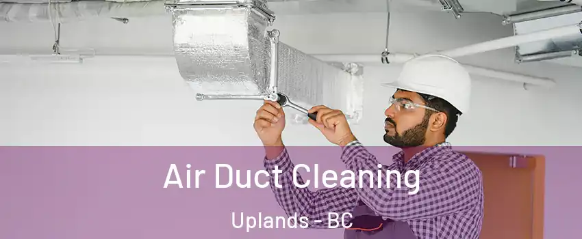  Air Duct Cleaning Uplands - BC