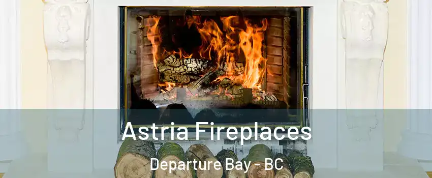  Astria Fireplaces Departure Bay - BC