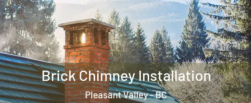  Brick Chimney Installation Pleasant Valley - BC