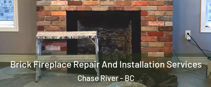  Brick Fireplace Repair And Installation Services Chase River - BC