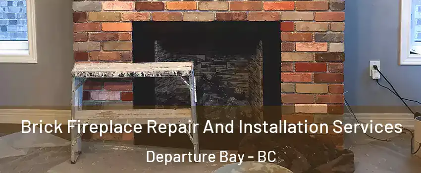  Brick Fireplace Repair And Installation Services Departure Bay - BC