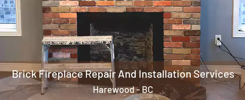  Brick Fireplace Repair And Installation Services Harewood - BC