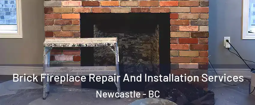  Brick Fireplace Repair And Installation Services Newcastle - BC
