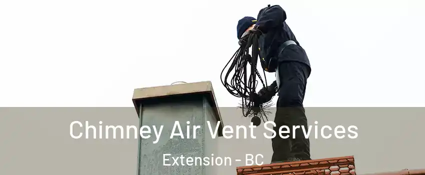  Chimney Air Vent Services Extension - BC