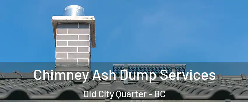  Chimney Ash Dump Services Old City Quarter - BC