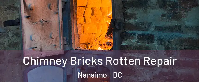  Chimney Bricks Rotten Repair Nanaimo - BC