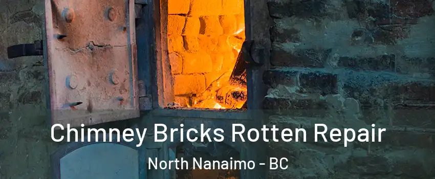  Chimney Bricks Rotten Repair North Nanaimo - BC