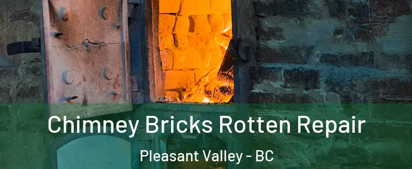  Chimney Bricks Rotten Repair Pleasant Valley - BC