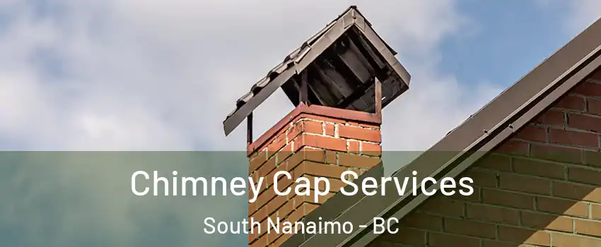  Chimney Cap Services South Nanaimo - BC