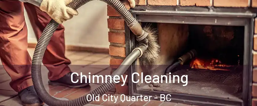  Chimney Cleaning Old City Quarter - BC