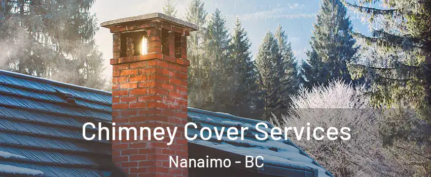  Chimney Cover Services Nanaimo - BC