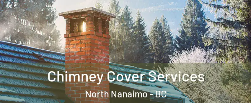  Chimney Cover Services North Nanaimo - BC