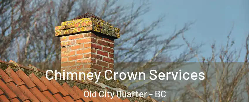  Chimney Crown Services Old City Quarter - BC