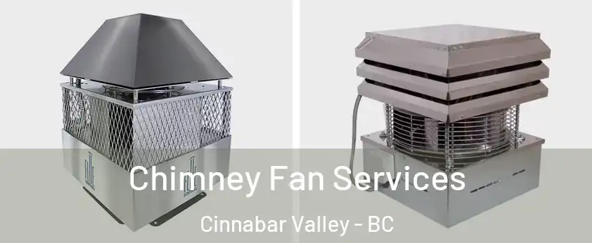  Chimney Fan Services Cinnabar Valley - BC