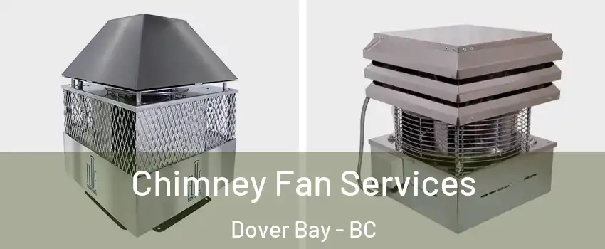  Chimney Fan Services Dover Bay - BC