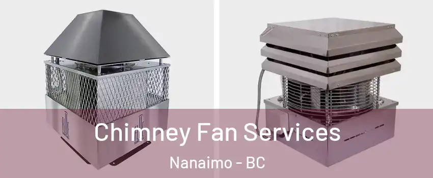  Chimney Fan Services Nanaimo - BC