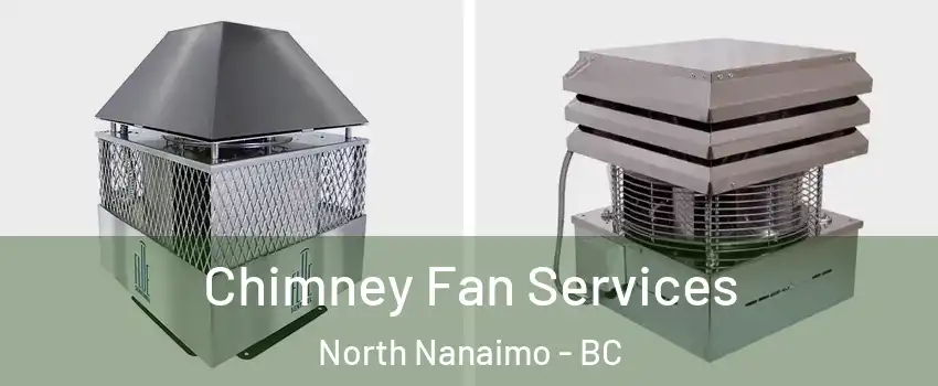  Chimney Fan Services North Nanaimo - BC