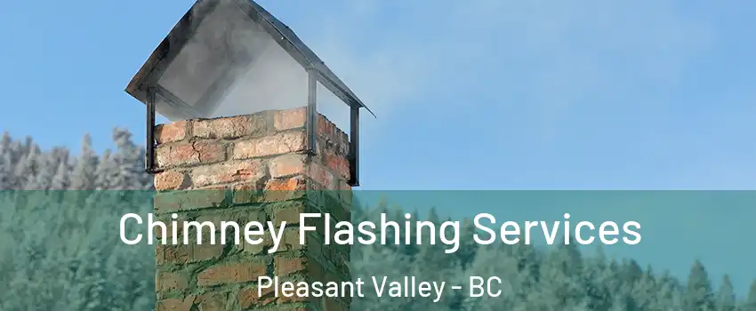Chimney Flashing Services Pleasant Valley - BC
