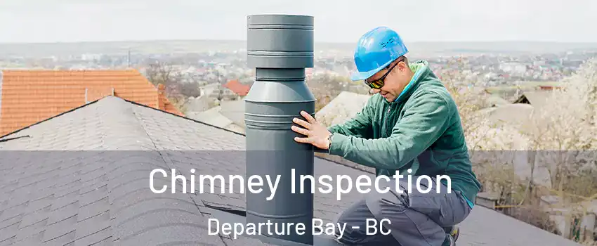  Chimney Inspection Departure Bay - BC