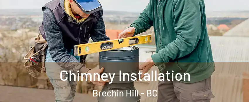  Chimney Installation Brechin Hill - BC