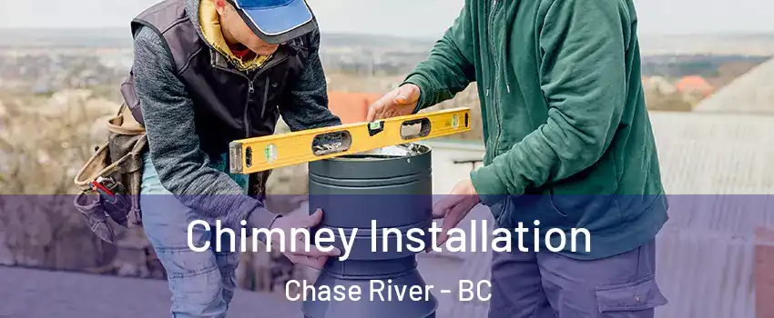  Chimney Installation Chase River - BC