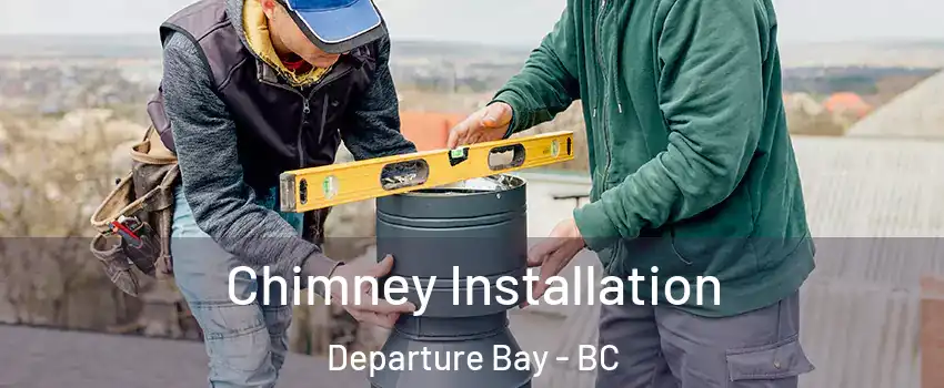  Chimney Installation Departure Bay - BC