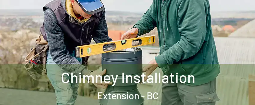  Chimney Installation Extension - BC