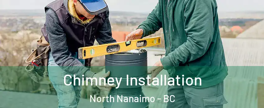  Chimney Installation North Nanaimo - BC