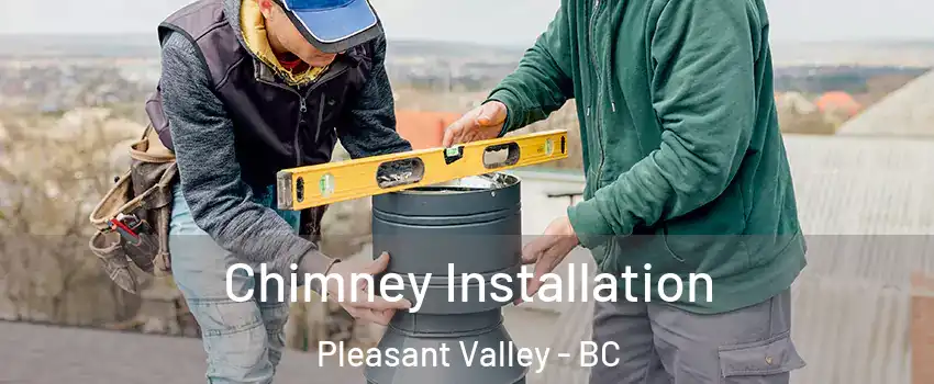  Chimney Installation Pleasant Valley - BC