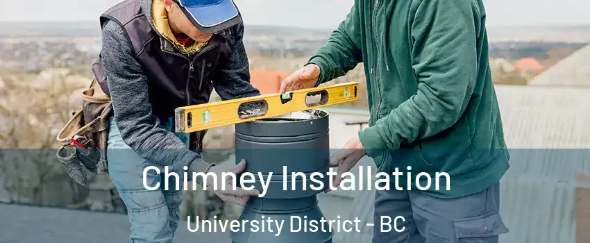  Chimney Installation University District - BC