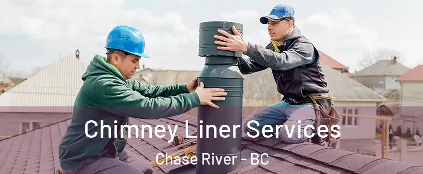  Chimney Liner Services Chase River - BC