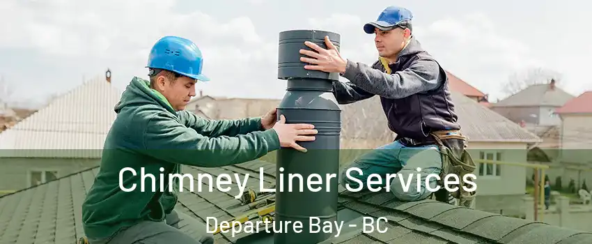  Chimney Liner Services Departure Bay - BC