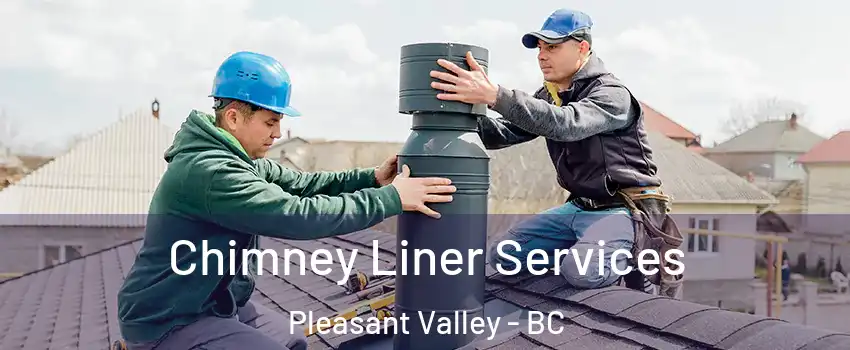  Chimney Liner Services Pleasant Valley - BC