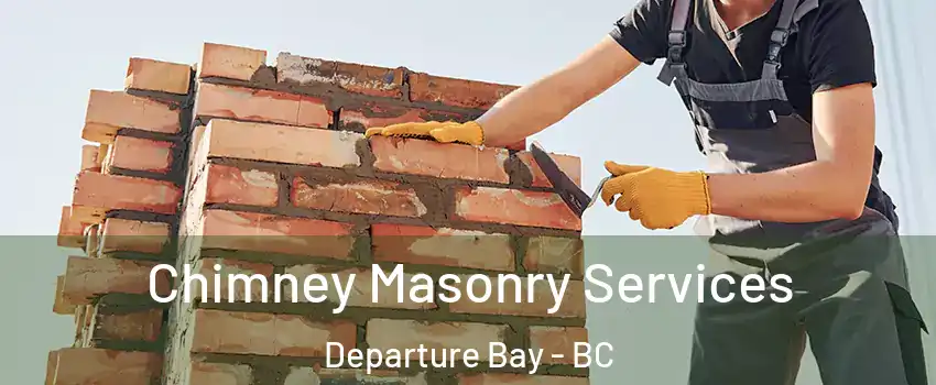  Chimney Masonry Services Departure Bay - BC