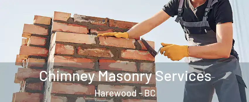  Chimney Masonry Services Harewood - BC