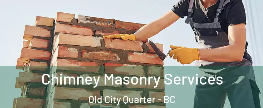  Chimney Masonry Services Old City Quarter - BC