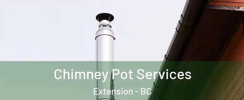  Chimney Pot Services Extension - BC