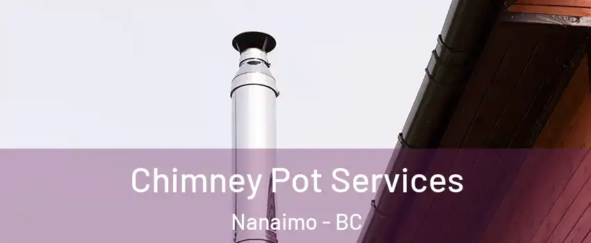  Chimney Pot Services Nanaimo - BC