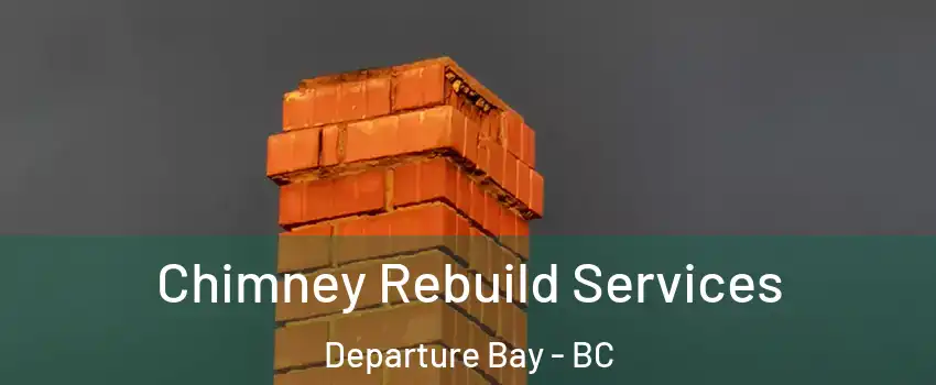  Chimney Rebuild Services Departure Bay - BC