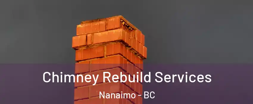  Chimney Rebuild Services Nanaimo - BC