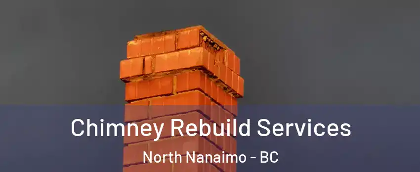  Chimney Rebuild Services North Nanaimo - BC