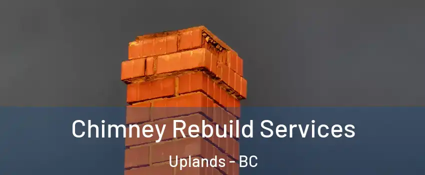  Chimney Rebuild Services Uplands - BC