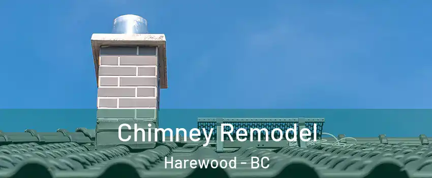  Chimney Remodel Harewood - BC