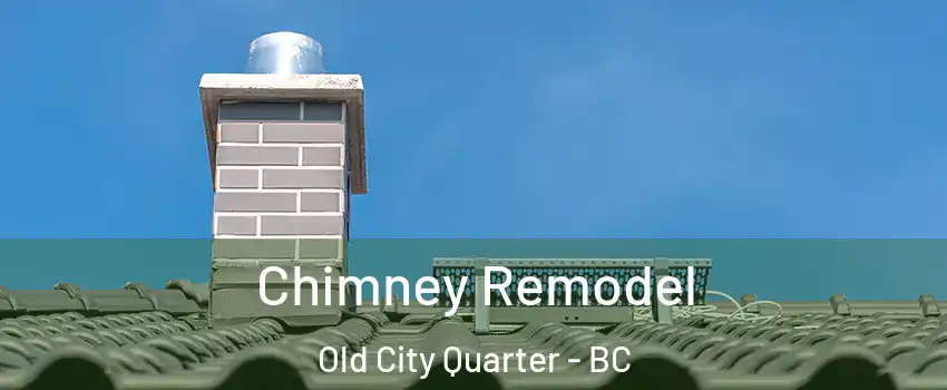  Chimney Remodel Old City Quarter - BC
