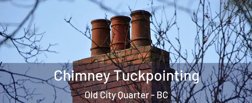  Chimney Tuckpointing Old City Quarter - BC