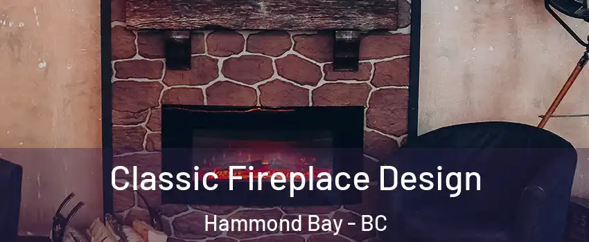  Classic Fireplace Design Hammond Bay - BC