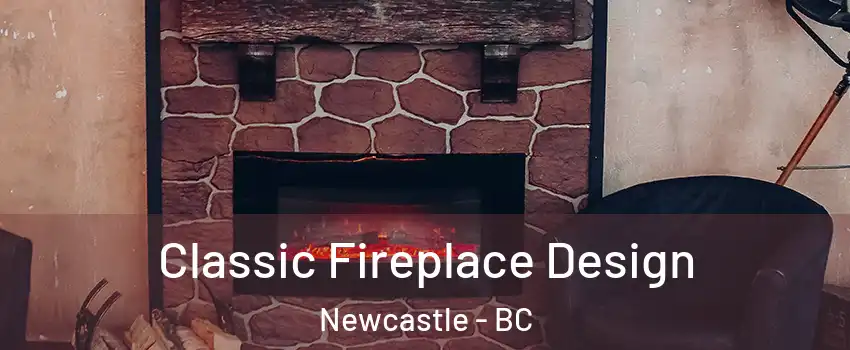  Classic Fireplace Design Newcastle - BC