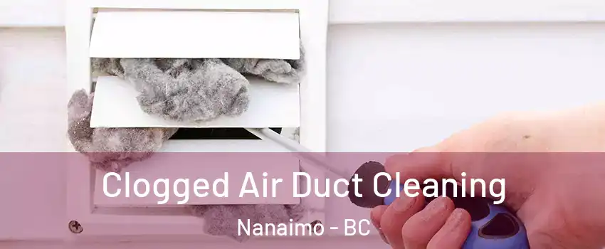  Clogged Air Duct Cleaning Nanaimo - BC